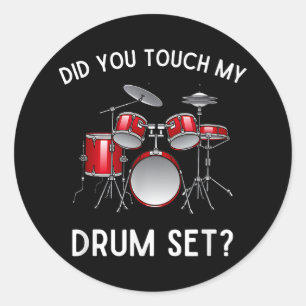 Adesivo Redondo Você Tocou Minha Camisa Do Drum Set Engraçado Você