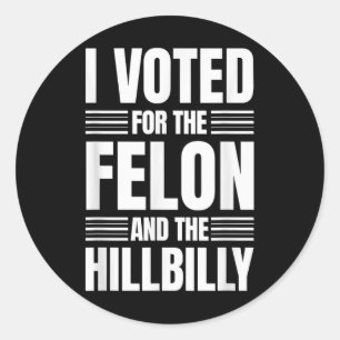 Adesivo Redondo Votei A Favor Da Declaração De Felon E Hillbilly