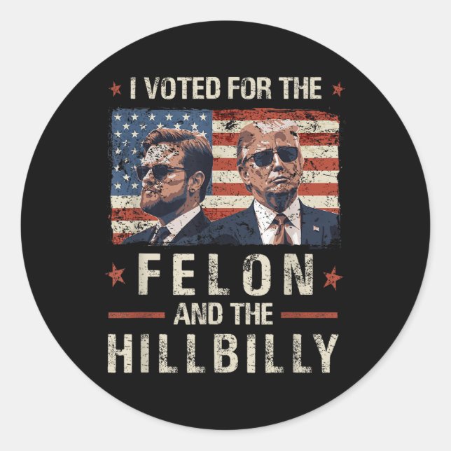 Adesivo Redondo Votei A Favor Do Felon E Da Tremor Hillbilly 2024 (Frente)