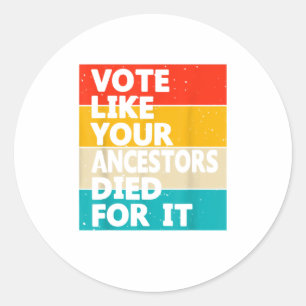 Adesivo Redondo Votem Como Seus Ancestrais Morreram Por Sua Camisa