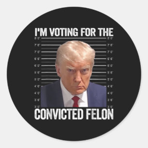 Adesivo Redondo Voto A Favor Do Condenado Felon Funny Pro Trump