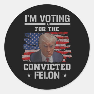 Adesivo Redondo Voto A Favor Do Condenado Felon Funny Pro Trump