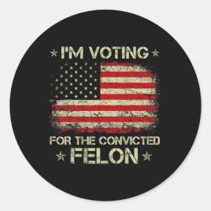 Adesivo Redondo Voto A Favor Do Condenado Felon Funny Trump 2024