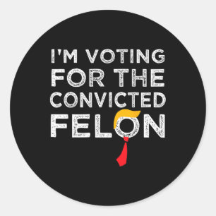 Adesivo Redondo Voto Condenado Felon 2024 - Trump 2024 Condenado