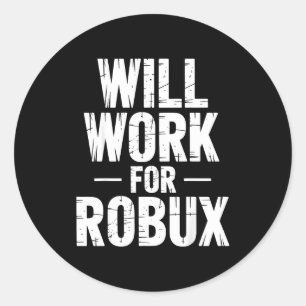 Adesivo Redondo Vou Trabalhar Por Robux Citação Divertida Jogo de
