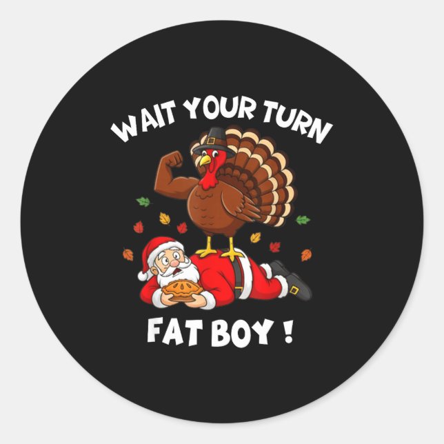 Adesivo Redondo Wait Your Turn Fat Boy Funny Thanksgiving Christma (Frente)