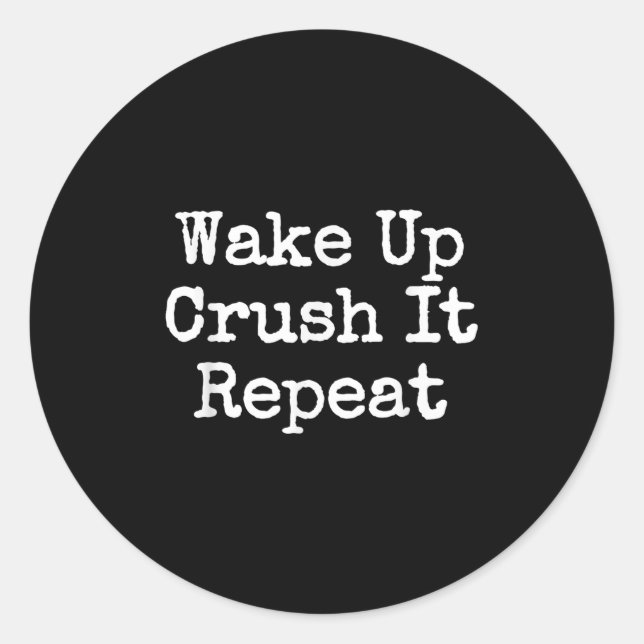 Adesivo Redondo Wake Up Crush It Repeat Motivation  (Frente)