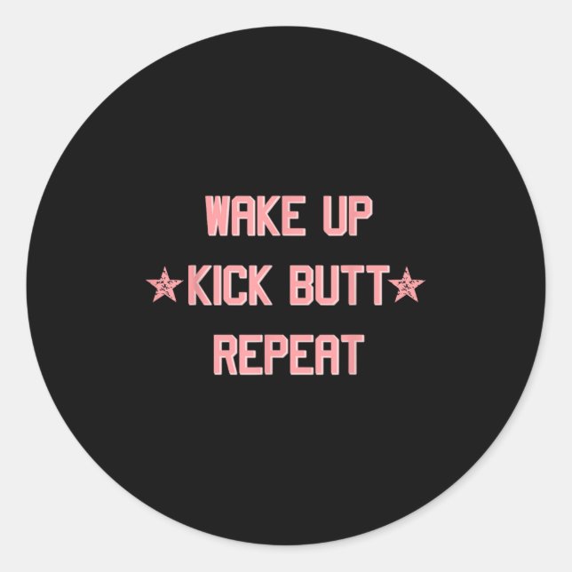 Adesivo Redondo Wake Up Kick Butt Repeat Fun Cool Motivational !  (Frente)