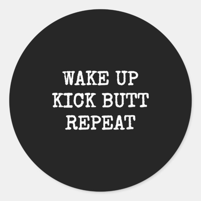 Adesivo Redondo Wake Up Kick Butt Repeat Motivation  (Frente)