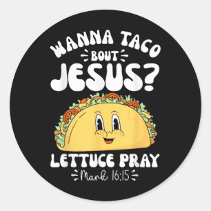 Adesivo Redondo Wanna Taco Sobre Jesus Cinco de Mayo Women Men Chr
