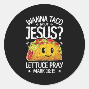 Adesivo Redondo Wanna Taco Sobre Jesus Cinco de Mayo Women Men Chr