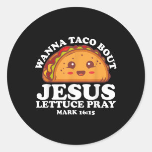 Adesivo Redondo Wanna Taco Sobre Jesus Cinco de Mayo Women Men Chr