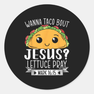 Adesivo Redondo Wanna Taco Sobre Jesus Lettuce - Marca 16_15 Cinc