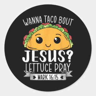 Adesivo Redondo Wanna Taco Sobre Jesus Lettuce - Marca 16_15 Cinc