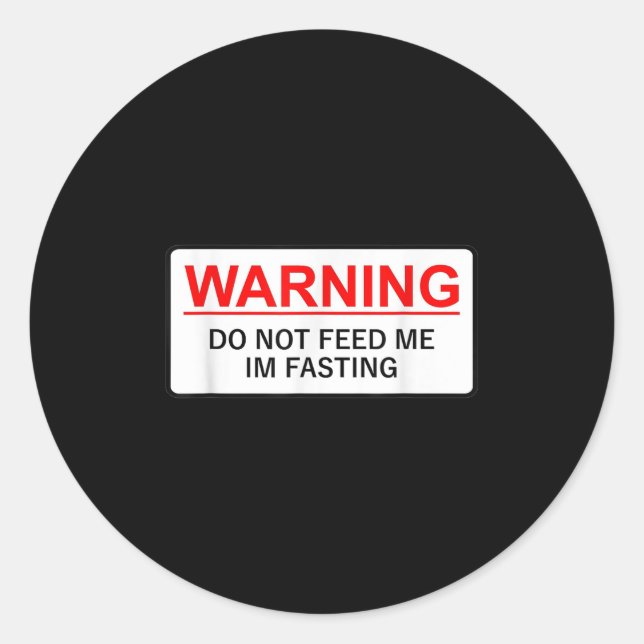 Adesivo Redondo Warning Do Not Feed Me I'm Fasting  (Frente)