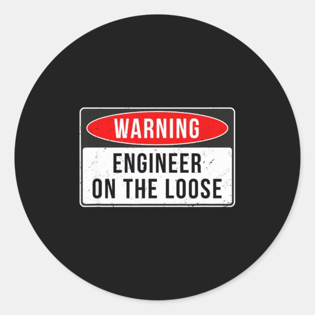Adesivo Redondo Warning Sign - Engineer On The Loose Funny Job Quo (Frente)