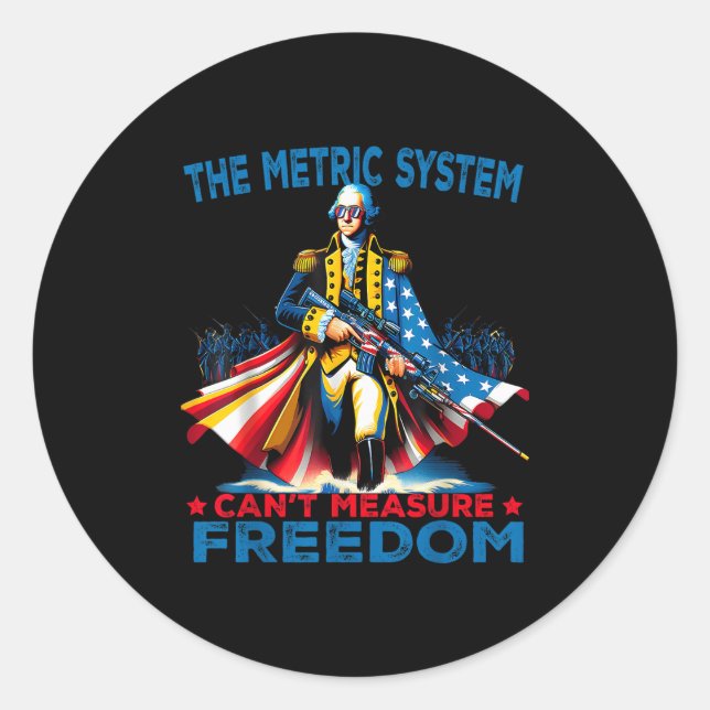 Adesivo Redondo Washington The Metric System Can't Measure Dom  (Frente)