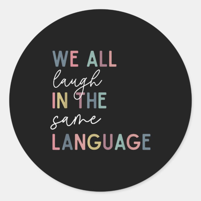 Adesivo Redondo We All Laugh In The Same Language, English Languag (Frente)