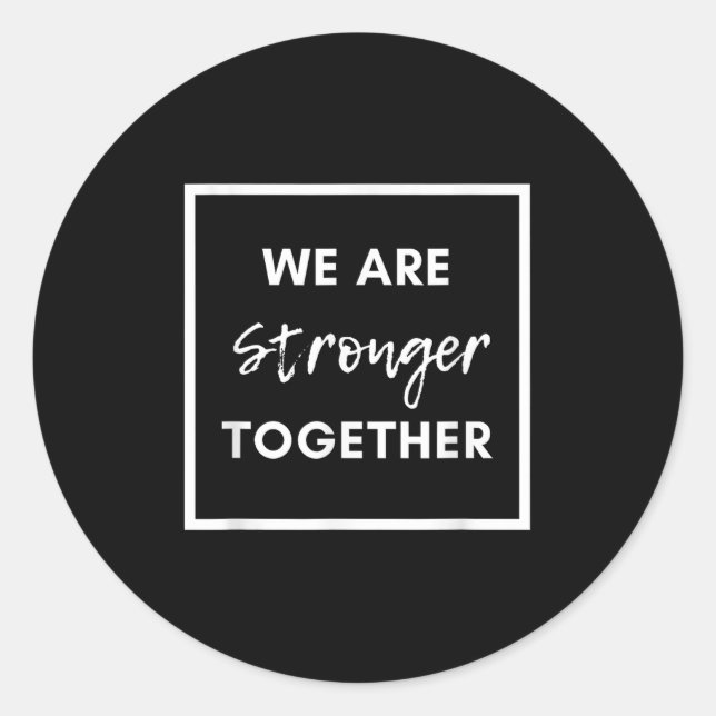 Adesivo Redondo We Are Stronger Together_ Sitive Unity Affirmation (Frente)