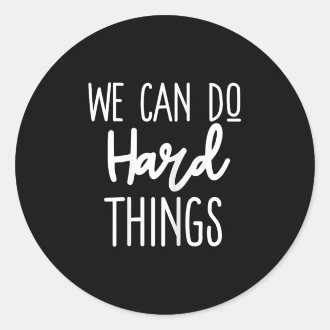 Adesivo Redondo We Can Do Hard Things Sitive Message Motivational  (Frente)