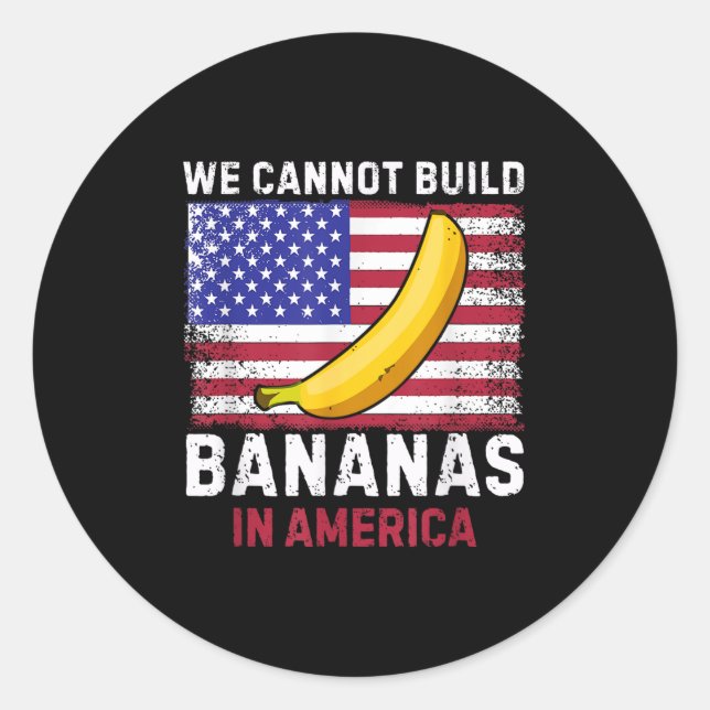 Adesivo Redondo We Cannot Build Bananas In America - Funny  (Frente)