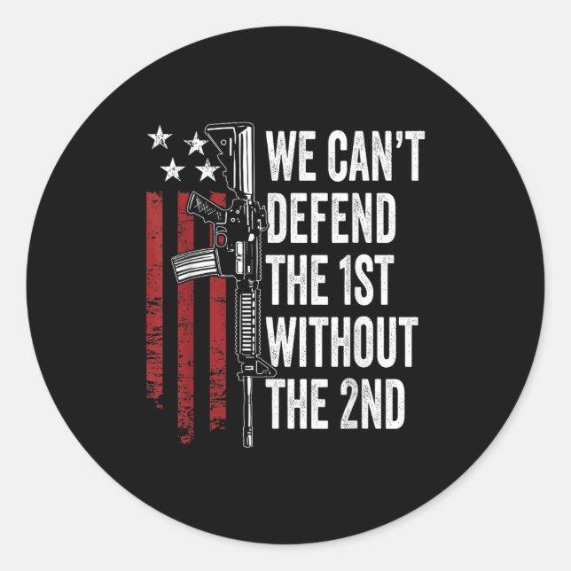 Adesivo Redondo We Can't Defend The 1st Without The 2nd Amendment  (Frente)