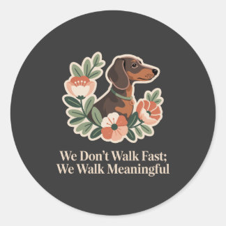 Adesivo Redondo We Don’t Walk Fast; We Walk Meaningful