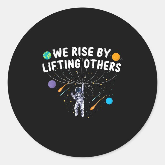 Adesivo Redondo We Rise By Lifting Others Astronaut Sitive Motivat (Frente)
