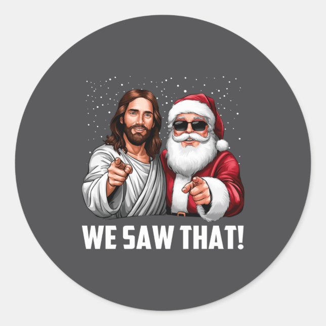 Adesivo Redondo We Saw That Jesus And Santa Funny Christmas Christ (Frente)