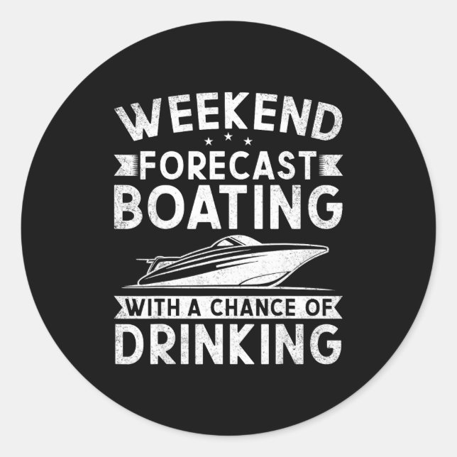 Adesivo Redondo Weekend Forecast Boating With A Chance Of Drinking (Frente)