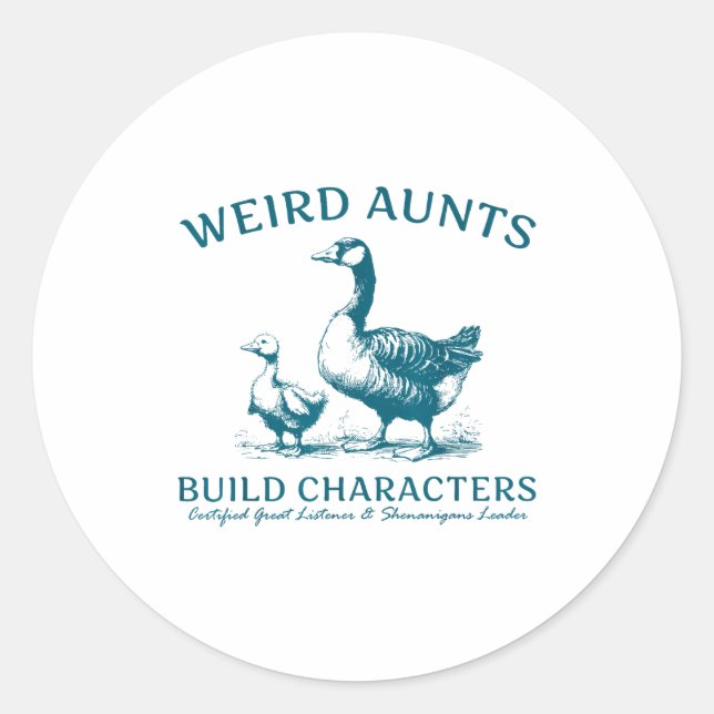 Adesivo Redondo Weird Aunt Builds Character Funny Silly Goose Aunt (Frente)