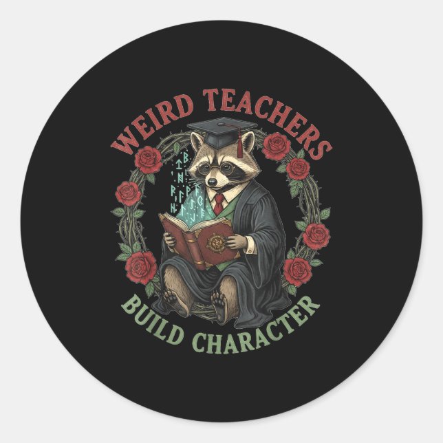 Adesivo Redondo Weird Teachers Build Character Teacher Appreciatio (Frente)