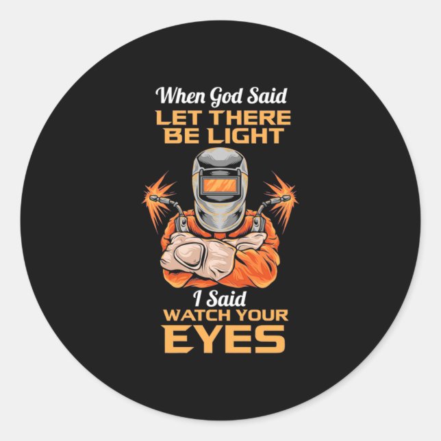 Adesivo Redondo Welder Disse Que Cuidado Com Os Olhos (Frente)