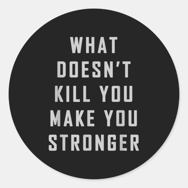 Adesivo Redondo What Doesn't Kill You Make You Stronger Motivation (Frente)