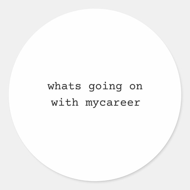 Adesivo Redondo What Going On With My Career  (Frente)