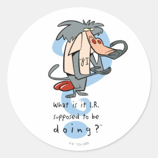 Adesivo Redondo What is it I.R. Supposed To Be Doing?™
