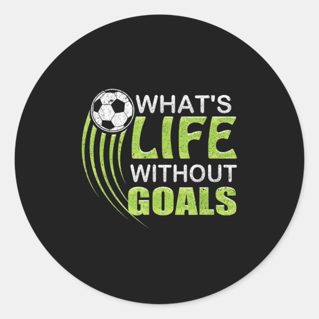 Adesivo Redondo What's Life Without Goals Soccer Football  (Frente)