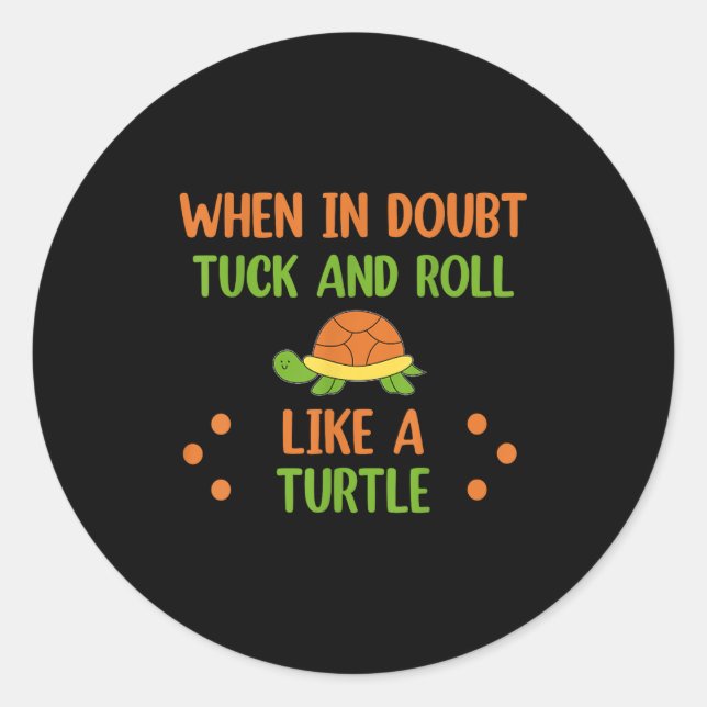 Adesivo Redondo When In Doubt Tuck And Roll Like A Turtle Motivati (Frente)