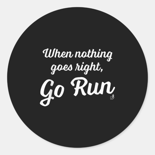 Adesivo Redondo When Nothing Goes Right, Go Run - Fun, Motivationa (Frente)