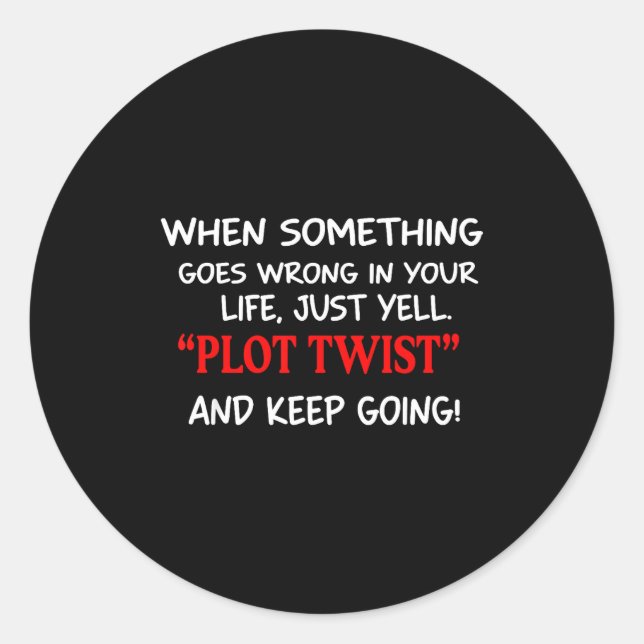 Adesivo Redondo When Soing Goes Wrong In Your Life Just Yell Plot  (Frente)