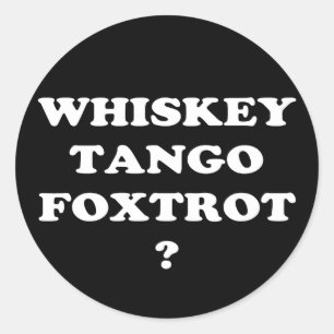 Adesivo Redondo Whiskey Tango Foxtrot? WTF?