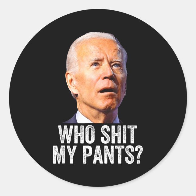 Adesivo Redondo Who My Pants - Anti Joe Biden Tee - Funny Conserva (Frente)