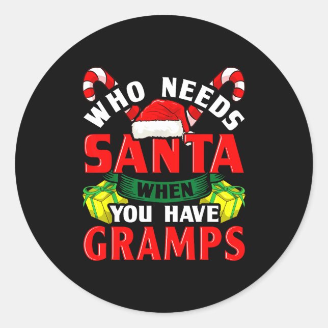 Adesivo Redondo Who Needs Santa When You Have Gramps Christmas  (Frente)