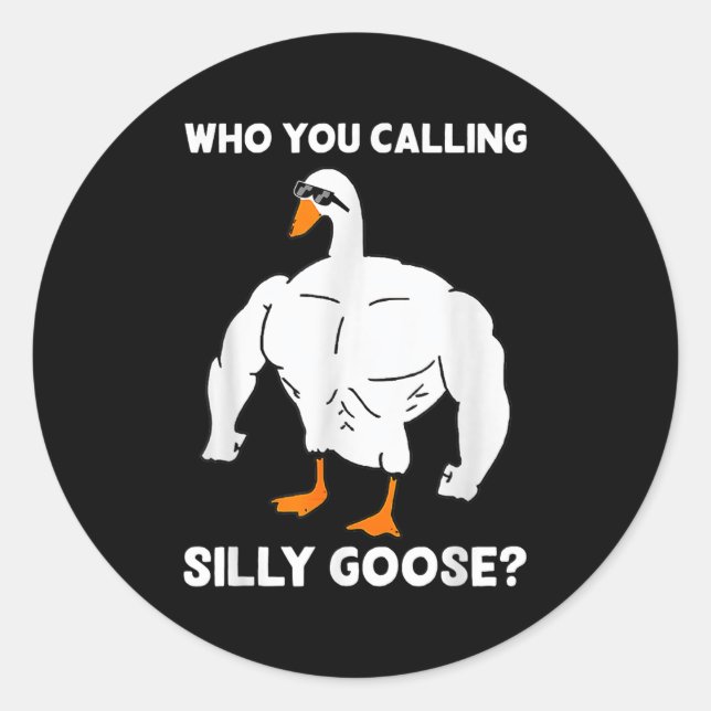 Adesivo Redondo Who You Calling Silly Goose Funny Gym Meme  (Frente)