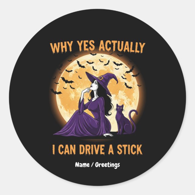 Adesivo Redondo Why Yes, Actually, I Can Drive a Stick Funny Witch (Frente)