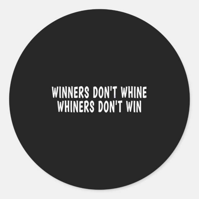 Adesivo Redondo Winners Don't Whine Whiners Don't Win - Motivation (Frente)