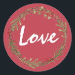 Adesivo Redondo Winter Greenery Berries Wreath Christmas Love<br><div class="desc">Vedante de envelope festivo elegante e moderno ou adesivo de presente para o Natal com o texto "Amor" na caligrafia branca em um fundo vermelho e um toque de na moda do verde de inverno e da coroa de frutas. Desenvolvido exclusivamente para você pelo Happy Dolphin Studio. Se precisar de...</div>