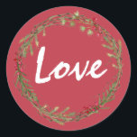 Adesivo Redondo Winter Greenery Berries Wreath Christmas Love<br><div class="desc">Vedante de envelope festivo elegante e moderno ou adesivo de presente para o Natal com o texto "Amor" na caligrafia branca em um fundo vermelho e um toque de na moda do verde de inverno e da coroa de frutas. Desenvolvido exclusivamente para você pelo Happy Dolphin Studio. Se precisar de...</div>
