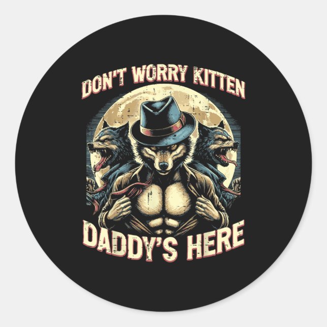 Adesivo Redondo Wolf Dont Worry Kitten Daddys Here Meme Cringe Men (Frente)