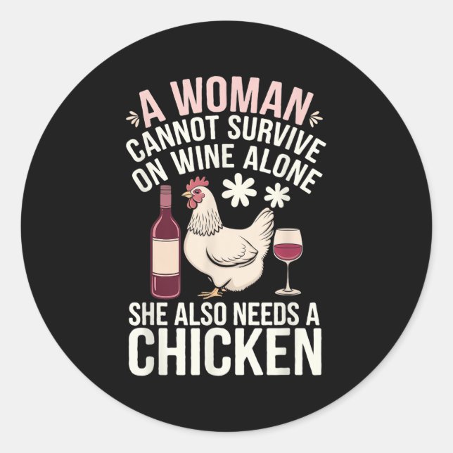 Adesivo Redondo Woman Cannot Survive Wine Alone She Needs Chicken  (Frente)